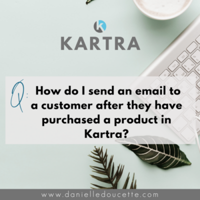 How+do+I+send+an+email+to+a+customer+after+they+have+purchased+a+product+in+Kartra_