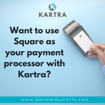 Want to use Square as your payment processor with Kartra?